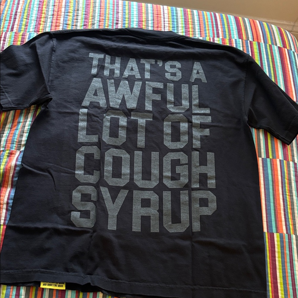 1/2 off That’s a awful lot of cough syrup Graphic Tshirt size large new one bag
